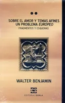 Comprar Sobre El Amor Y Temas Afines. Un Problema Europeo - Walter B
