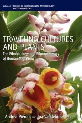 Traveling Cultures And Plants - Andrea Pieroni (hardback)