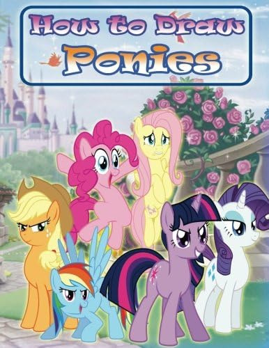 Libro: How To Draw Ponies: How To Draw My Little Pony Charac