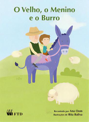 O Velho, O Menino E O Burro, De Oom, Ana. Editorial Ftd Educação, Tapa Mole, Edición 1 En Português, 2014