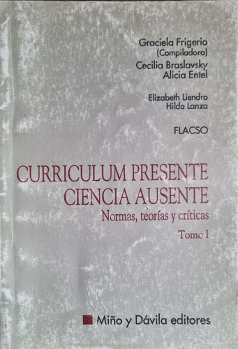 Curriculum Presente Ciencia Ausente Tomo 1 G. Frigerio Comp.