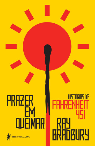 Prazer em queimar: histórias de Fahrenheit 451, de Bradbury, Ray. Editora Globo S/A, capa mole em português, 2020