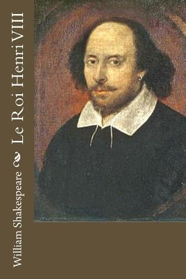 Le Roi Henri Viii - William Shakespeare