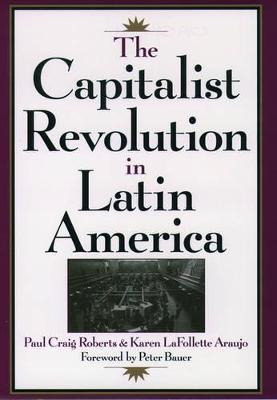 Libro The Capitalist Revolution In Latin America - Paul C...