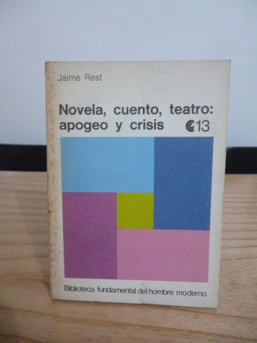 Jaime Rest - Novela, Cuento, Teatro: Apogeo Y Crisis