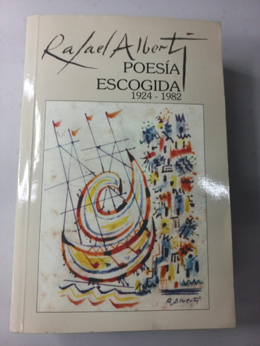 Poesía Escogida 1924 - 1982 - Rafael Alberti