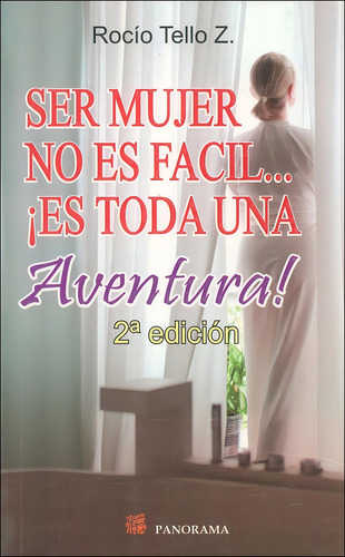 Ser Mujer No Es Fácil, Es Toda Una Avent, De Rocío Tello Z.., Vol. 1. Editorial Panorama, Tapa Pasta Blanda, 2ª Edición En Español