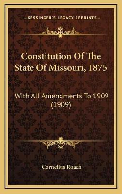 Libro Constitution Of The State Of Missouri, 1875 : With ...