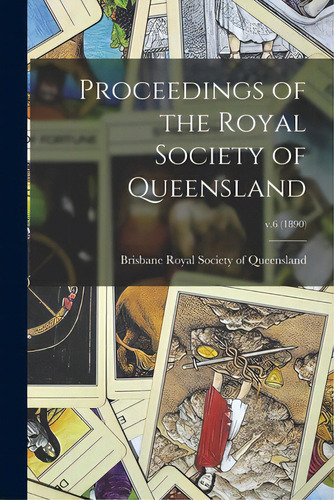 Proceedings Of The Royal Society Of Queensland; V.6 (1890), De Royal Society Of Queensland, Brisbane. Editorial Legare Street Pr, Tapa Blanda En Inglés