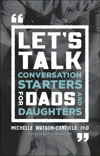 Let's Talk : Conversation Starters For Dads And Daughters, De Michelle Phd Watson Canfield. Editorial Baker Publishing Group, Tapa Blanda En Inglés