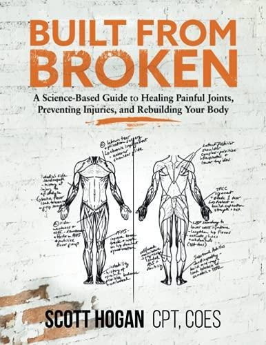 Built From Broken: A Science-based Guide To Healing Painful 