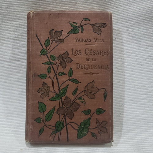 Imagen 1 de 10 de Los Cesares De La Decadencia Jose Maria Vargas Vila 1907