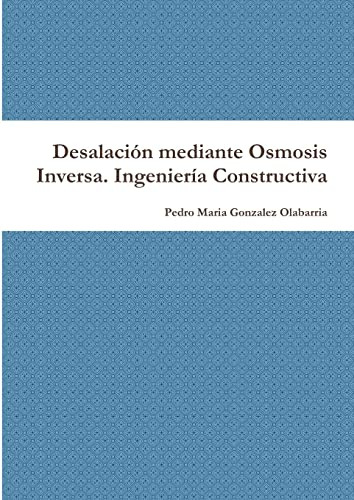 Desalacion Mediante Osmosis Inversa. Ingenieria Constructiva
