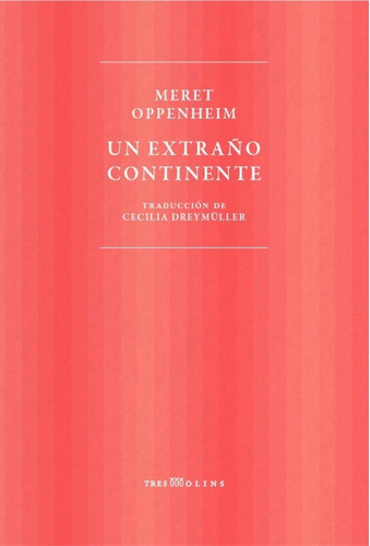 Libro Un Extraã¿o Continente - Oppenheim, Meret