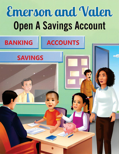 Emerson And Valen Open A Savings Account, De Leonard, M. S.., Vol. 1. Editorial Lightning Source Inc, Tapa Blanda En Inglés