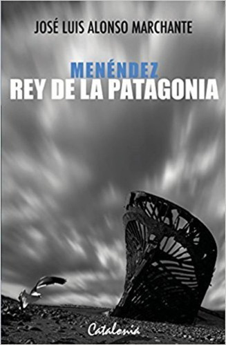 Menendez Rey De La Patagonia / Jose Luis Alonso
