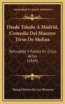 Libro Desde Toledo A Madrid, Comedia Del Maestro Tirso De...