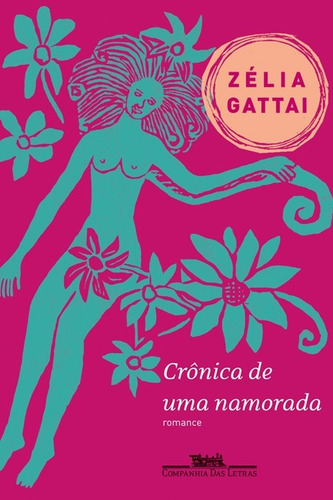 Crônica de uma namorada, de Gattai, Zélia. Editorial Editora Schwarcz SA, capa mole em português, 2011