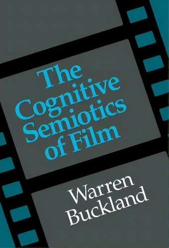 The Cognitive Semiotics Of Film, De Warren Buckland. Editorial Cambridge University Press, Tapa Dura En Inglés