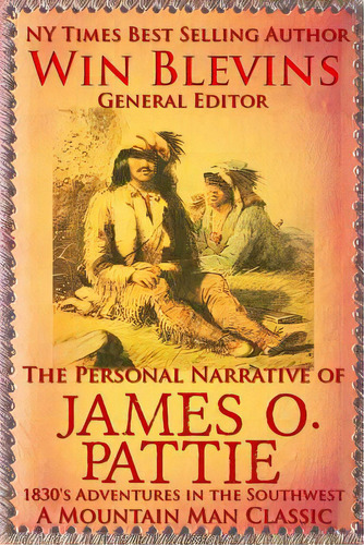 The Personal Narrative Of James O. Pattie: The Adventures Of A Young Man In The Southwest And Cal..., De Batman, Richard. Editorial Lightning Source Inc, Tapa Blanda En Inglés