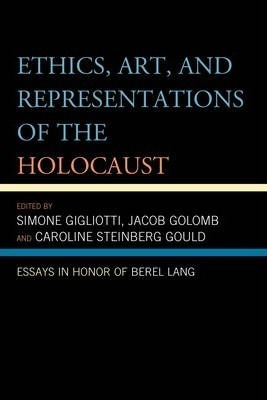 Ethics, Art, And Representations Of The Holocaust - Simon...