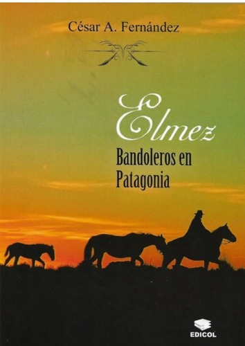 Elmez Bandoleros En La Patagonia - C. Fernandez