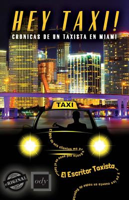 Libro Hey Taxi! Crã³nicas De Un Taxista En Miami - Taxist...