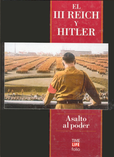 Asalto Al Poder - El Tercer Reich Y Hitler - Time Life Folio