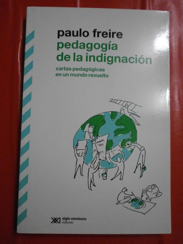 Pedagogía De La Indignación - Freire - Ed Siglo Veintiuno