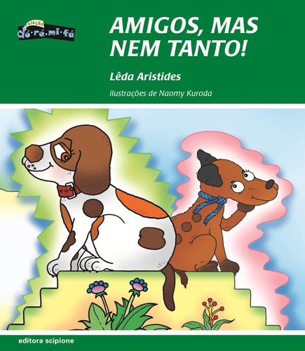 Amigos, mas nem tanto!, de Aristides, Lêda. Série Dó-ré-mi-fá Editora Somos Sistema de Ensino em português, 2007