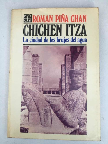 Libro: Chichén Itzá. La Ciudad De Los Brujos Del Agua. Román