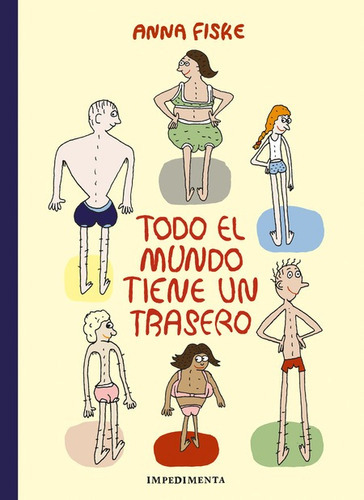 Todo El Mundo Tiene Un Trasero, De Fiske, Anna. Editorial Impedimenta, Tapa Dura En Español, 2022