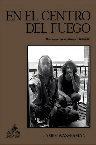 Libro: En El Centro Del Fuego. Wasserman, James. Aurora Dora