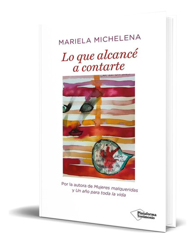 Libro Lo Que Alcancé A Contarte Mariela Michelena Original