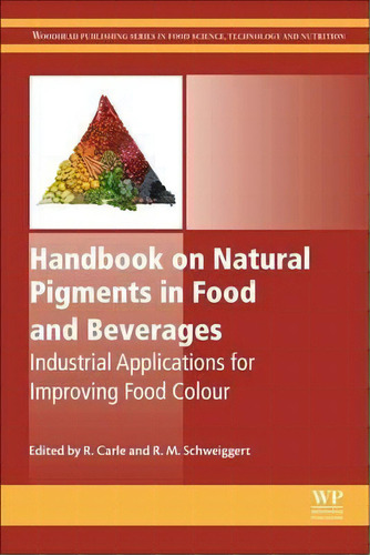 Handbook On Natural Pigments In Food And Beverages, De Reinhold Carle. Editorial Elsevier Science Technology, Tapa Dura En Inglés