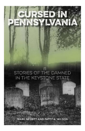 Cursed In Pennsylvania - Mark Nesbitt, Patty A. Wilson. Eb6