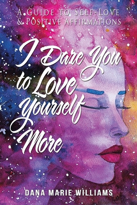 Libro I Dare You To Love Yourself More: A Guide To Self-l...