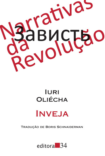 Inveja, de Oliécha, Iuri. Série Coleção Leste / Narrativas da Revolução Editora 34 Ltda., capa mole em português, 2017