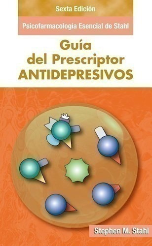 Guía Del Prescriptor. Antidepresivos 6ª Ed. - Stahl, Stephe