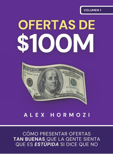 Libro : Ofertas De $100m Cmo Presentar Ofertas Tan Buenas..