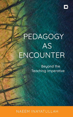 Libro Pedagogy As Encounter: Beyond The Teaching Imperati...