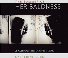 The Summer Of Her Baldness - Catherine Lord