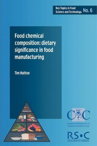 Food Chemical Composition, De Tim Hutton. Key Topics In Food Science And Technology, Vol. 1. Editorial Campden Chorleywood Food Research Association, Tapa Blanda En Inglés