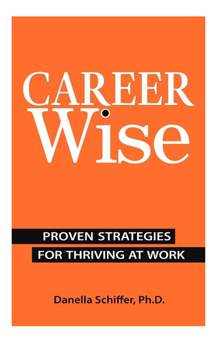 Libro: Career-wise: Proven Strategies For Thriving At Work