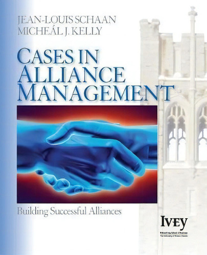 Cases In Alliance Management : Building Successful Alliances, De Jean-louis Schaan. Editorial Sage Publications Inc, Tapa Blanda En Inglés, 2006