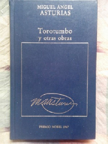 Torotumbo Y Otras Obras Miguel Ángel Asturias 