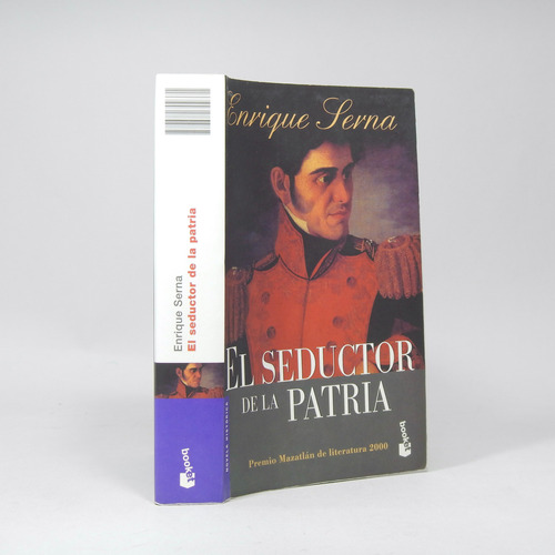 El Seductor De La Patria Enrique Serna J Mortíz 2007 P2