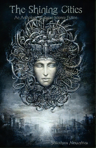 The Shining Cities: An Anthology Of Pagan Science Fiction, De Buchanan, Rebecca. Editorial Createspace, Tapa Blanda En Inglés