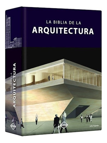 La Biblia De La Arquitectura - Julio Fajardo