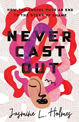 Libro: Never Cast Out: How The Gospel Puts An End To The Of